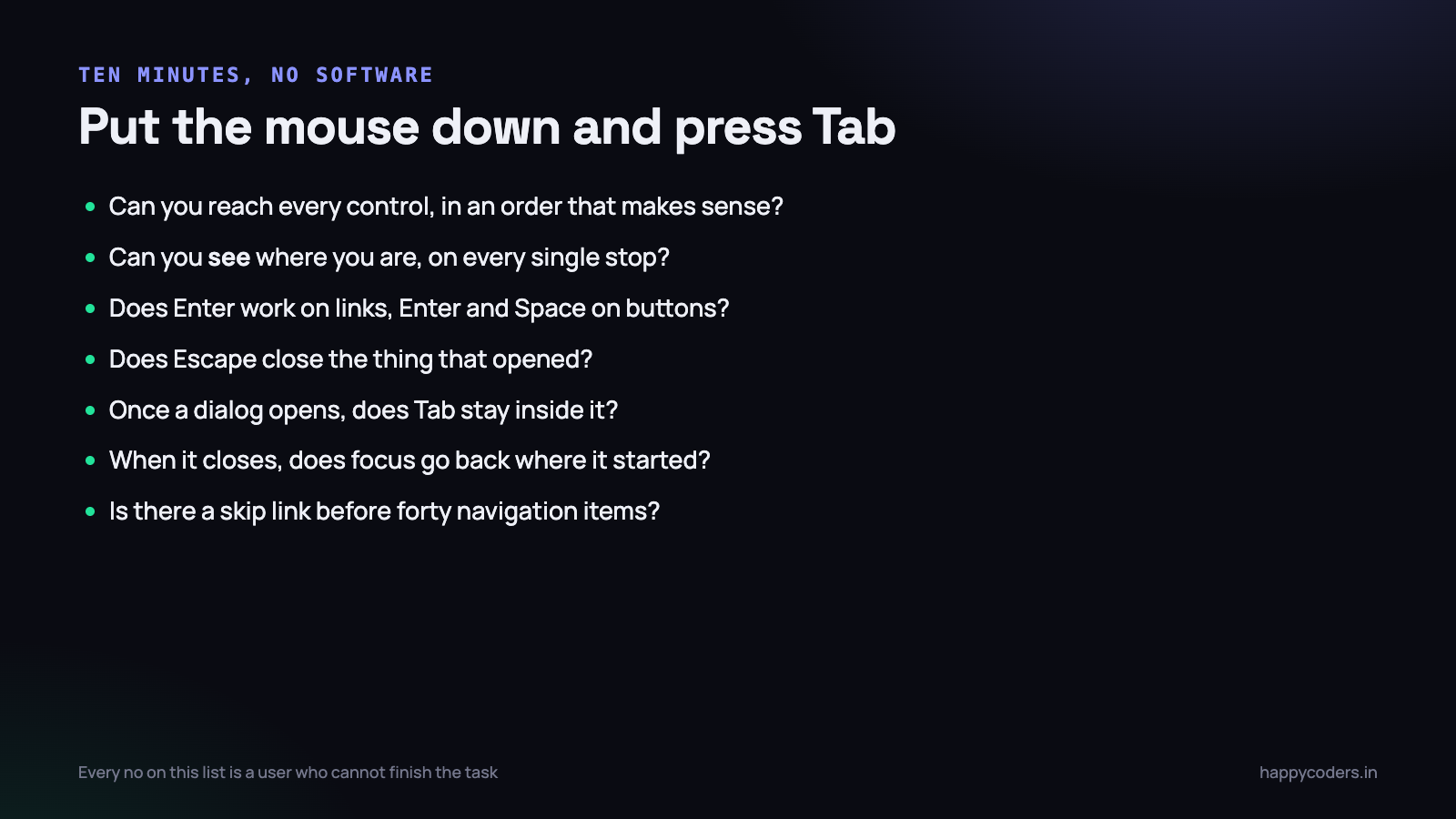 Ten minutes with the mouse pushed away finds more than any automated tool.